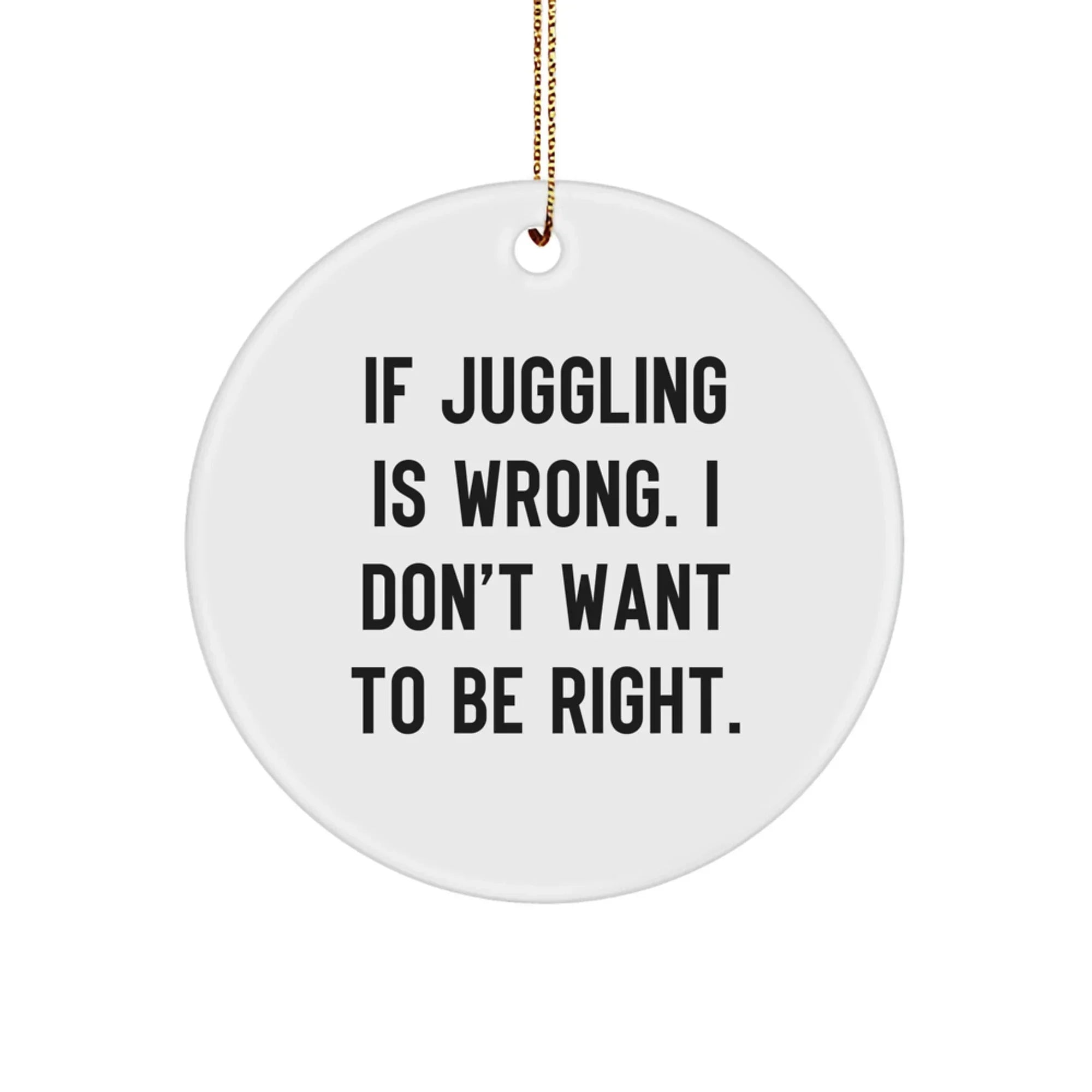 Juggling Circle Ornament Funny Quotes Gifts for Juggling Enthusiasts or Jugglers - Gifts from Friends to Family at Christmas