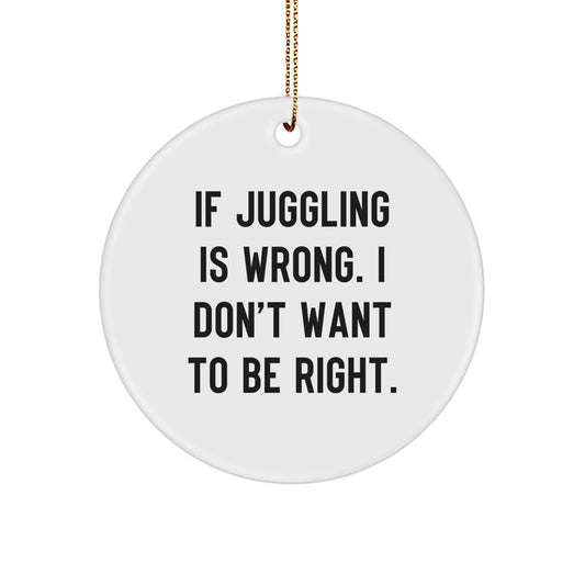 Juggling Circle Ornament Funny Quotes Gifts for Juggling Enthusiasts or Jugglers - Gifts from Friends to Family at Christmas - Image 1