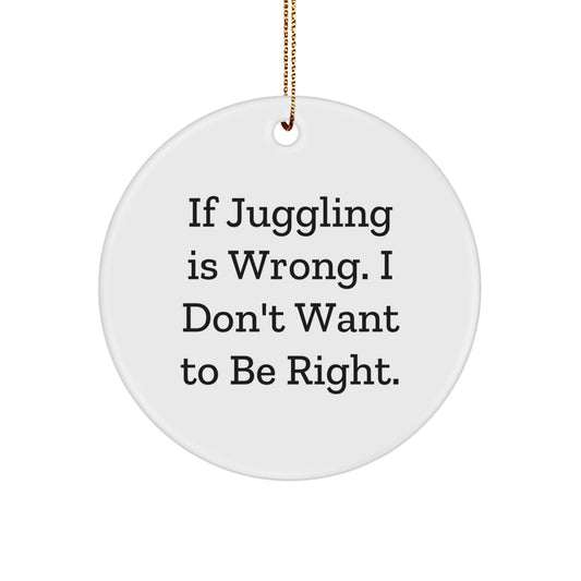 Funny Juggling Circle Ornaments for Christmas - Gifts from Family to Juggling Friends - Inspirational Motivational Quotes - Image 1