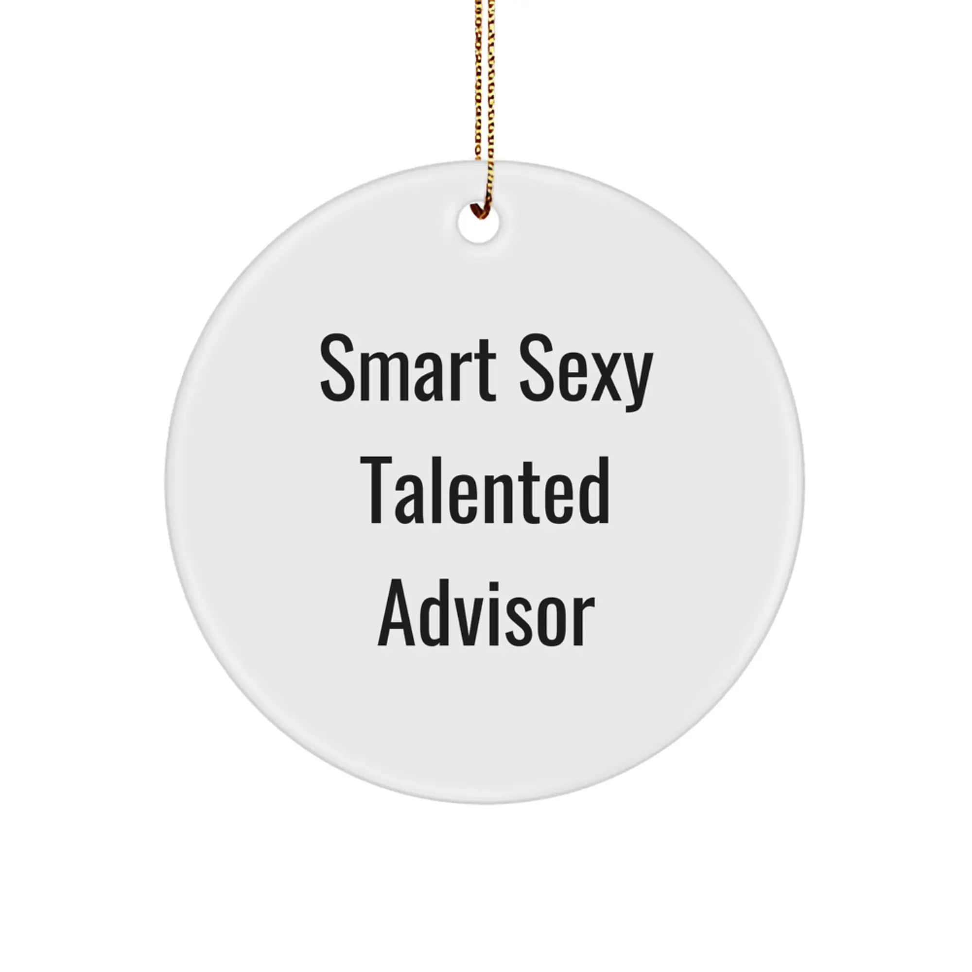 Unique Smart Sexy Talented Advisor Gifts from Men for Christmas Unique Advisor Circle Ornament - Image 1