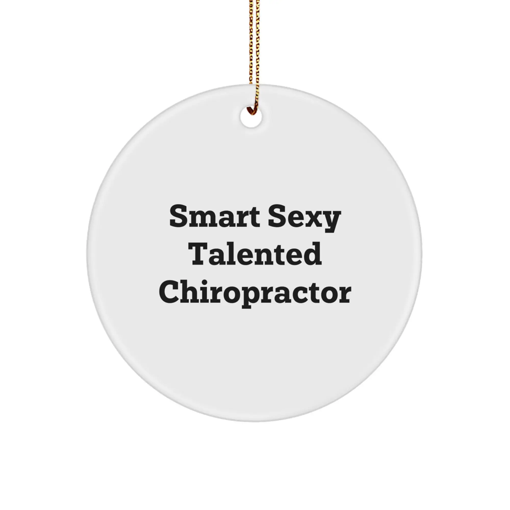 Funny Chiropractor Gifts for Christmas, Circle Ornament with Quote 'Smart Sexy Talented Chiropractor' from Friends, Chiropractor Unique Gifts, Chiropractor Decorations - Image 1