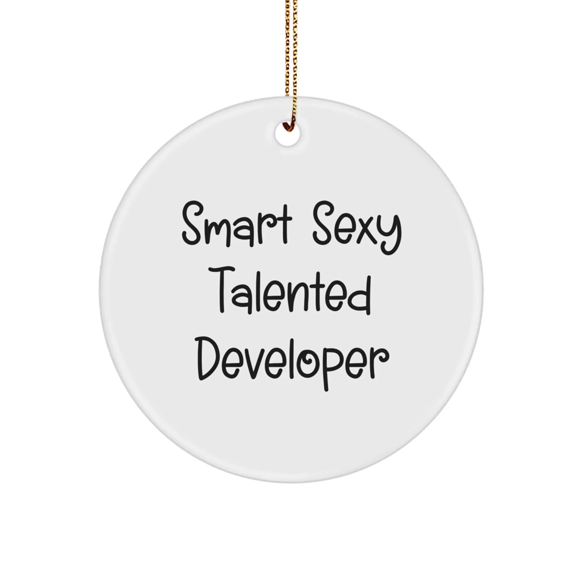 Funny Developer Gift, 'Smart Sexy Talented' Circle Ornament, White, Christmas Unique Gifts from Friends for Men, Women, Coworkers, or Family