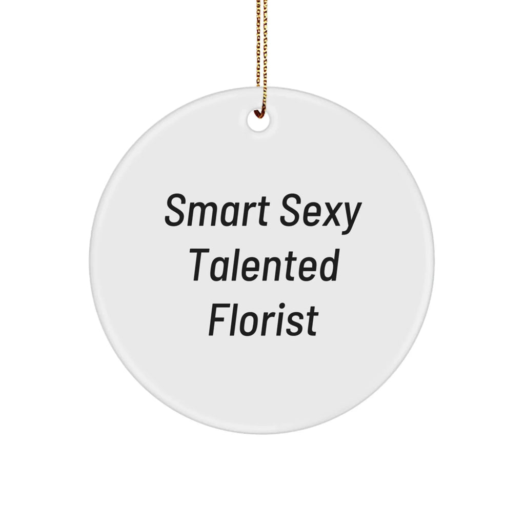 Funny Florist Christmas Ornament, Smart Sexy Talented Florist Unique Gifts