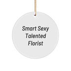 Funny Florist Christmas Ornament, Smart Sexy Talented Florist Unique Gifts
