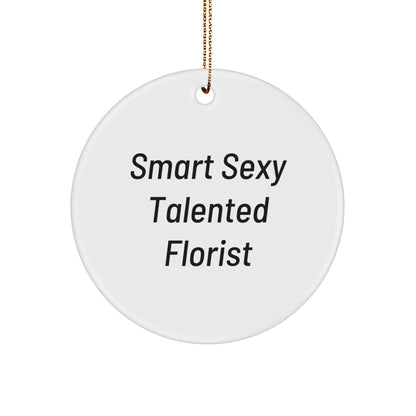 Funny Florist Christmas Ornament, Smart Sexy Talented Florist Unique Gifts