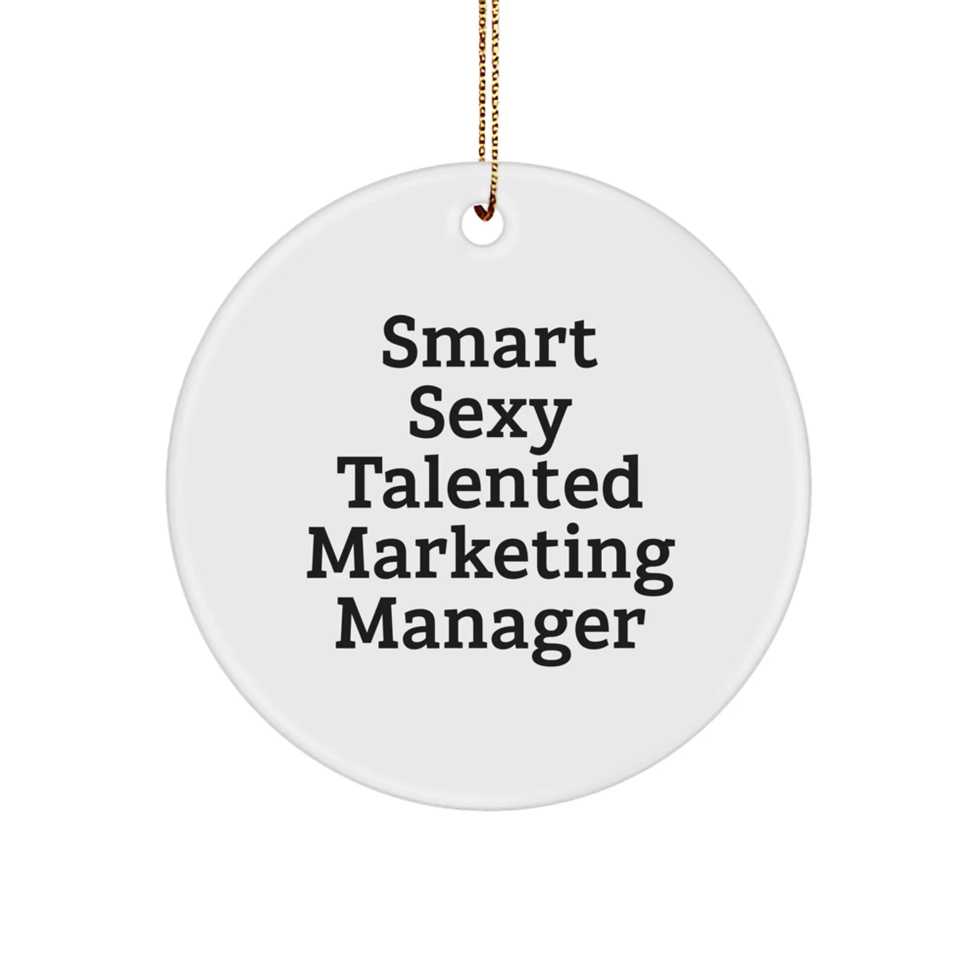Funny, Smart Sexy Talented Marketing Manager Gift for Christmas Circle Ornament, Gifts from Men to Friends, Marketing Manager Gifts, Circle Ornament