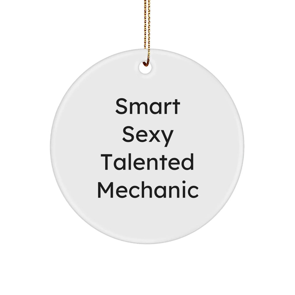 Funny Mechanic Gifts - 'Smart Sexy Talented Mechanic' Christmas Ornaments