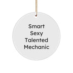 Funny Mechanic Gifts - 'Smart Sexy Talented Mechanic' Christmas Ornaments