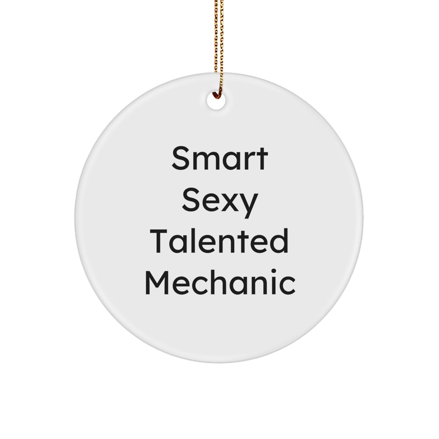 Funny Mechanic Gifts - 'Smart Sexy Talented Mechanic' Christmas Ornaments