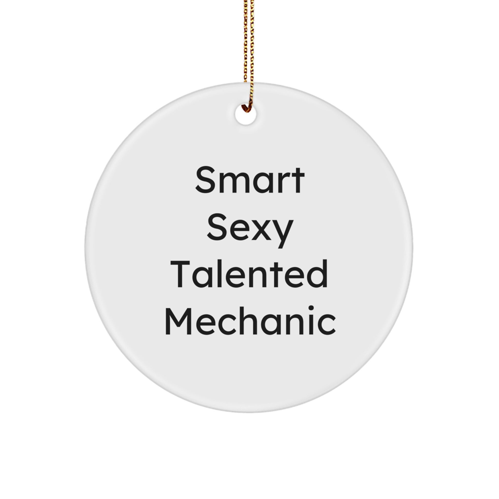Funny Mechanic Gifts - 'Smart Sexy Talented Mechanic' Christmas Ornaments