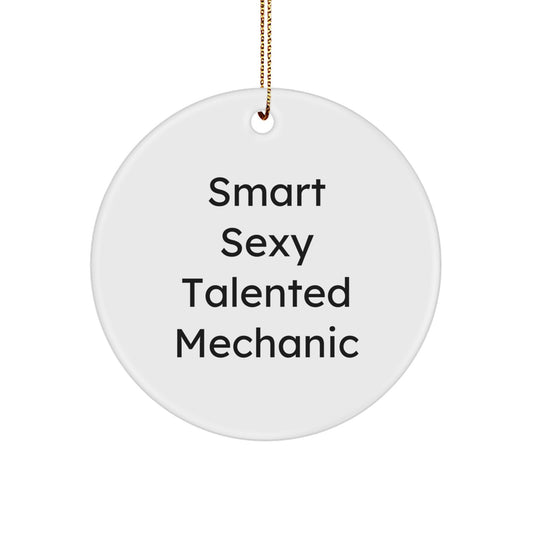 Funny Mechanic Gifts - 'Smart Sexy Talented Mechanic' Christmas Ornaments
