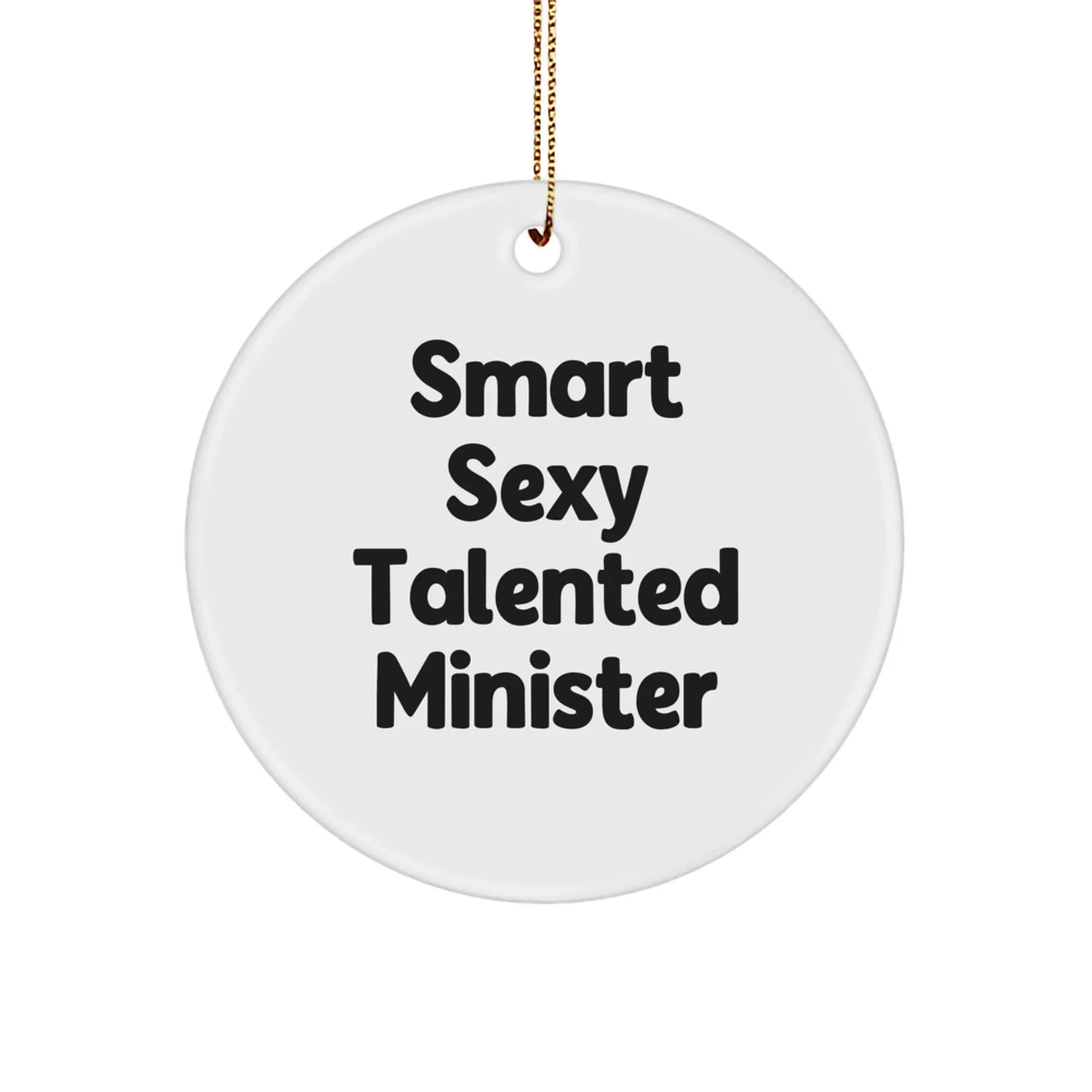 Funny Minister Gifts from Friends for Minister Christmas Unique Circle Ornament Smart Sexy Talented Quote - Minister Gift for Minister