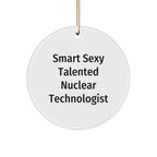 Sexy Talented Nuclear Technologist Christmas Unique Gift Circle Ornament from Friends to Family