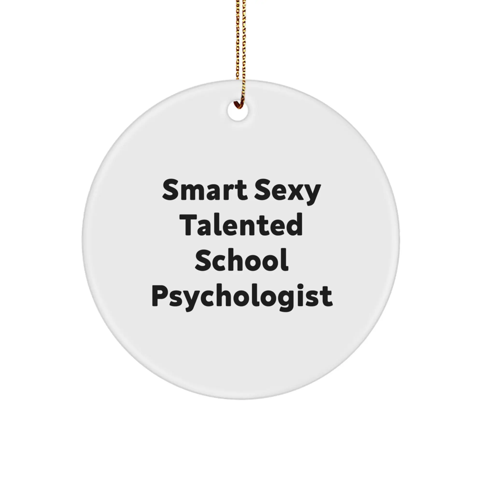 Funny School Psychologist Gifts for Christmas - 'Smart Sexy Talented' Circle Ornament, Gifts from Men, Women, Friends, Coworkers, Family - Image 1