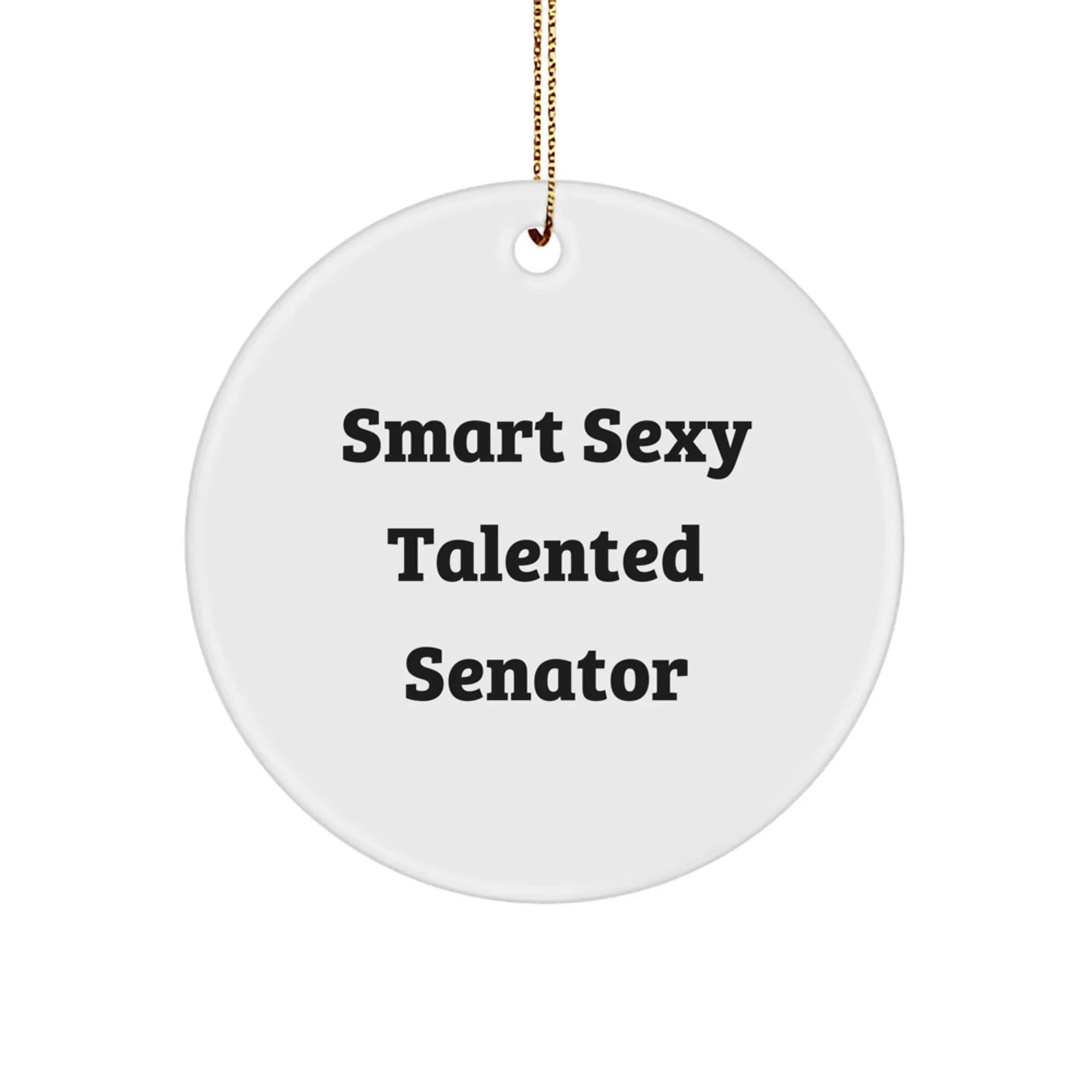 Funny Senator Christmas Ornament - Smart Sexy Talented - Gifts