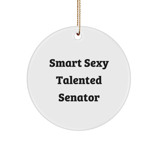 Funny Senator Christmas Ornament - Smart Sexy Talented - Gifts