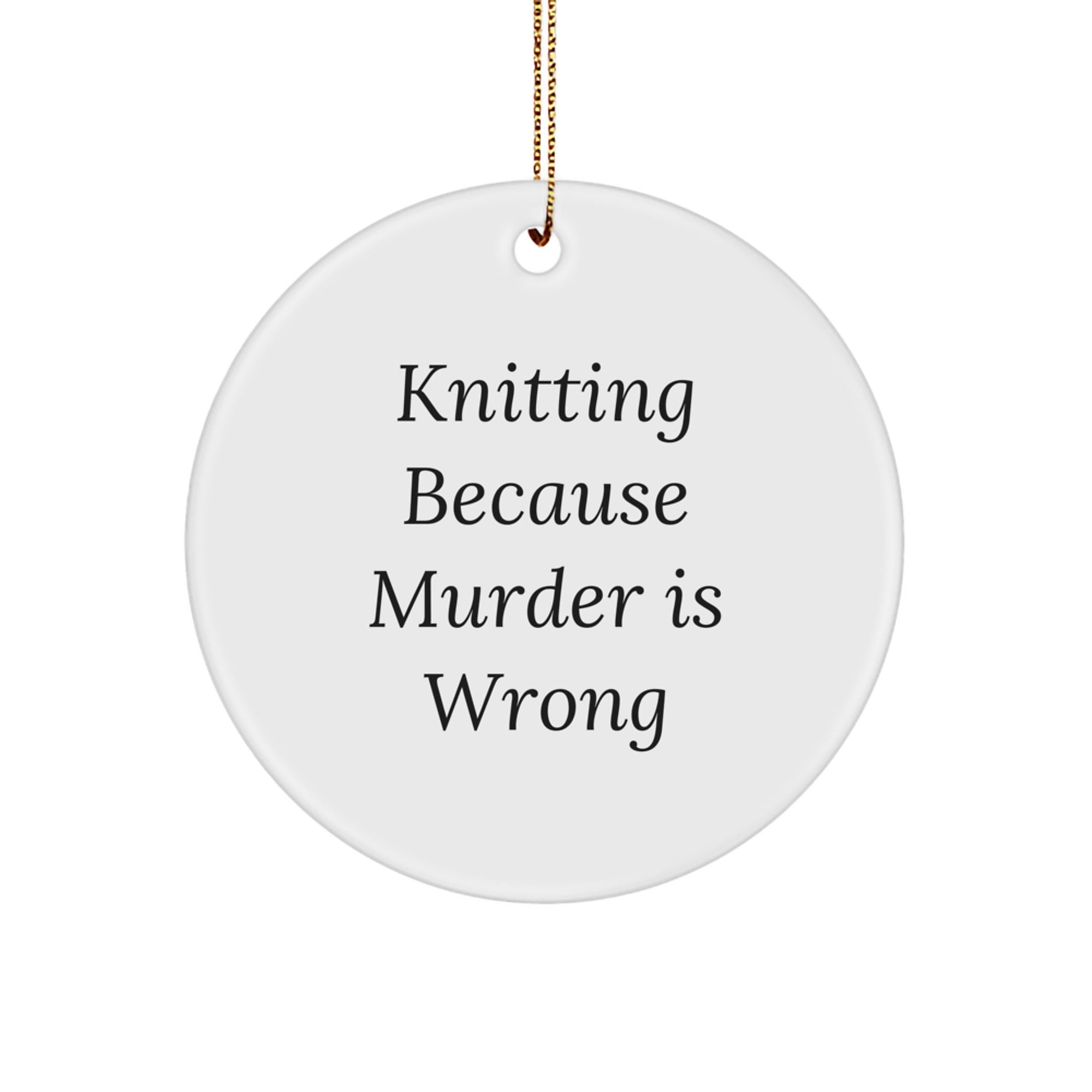 Knitting Circle Ornament Gifts from Men, Gifts for Knitting Friends, Funny 'Knitting Because Murder Is Wrong' Christmas Unique Gifts - Image 1