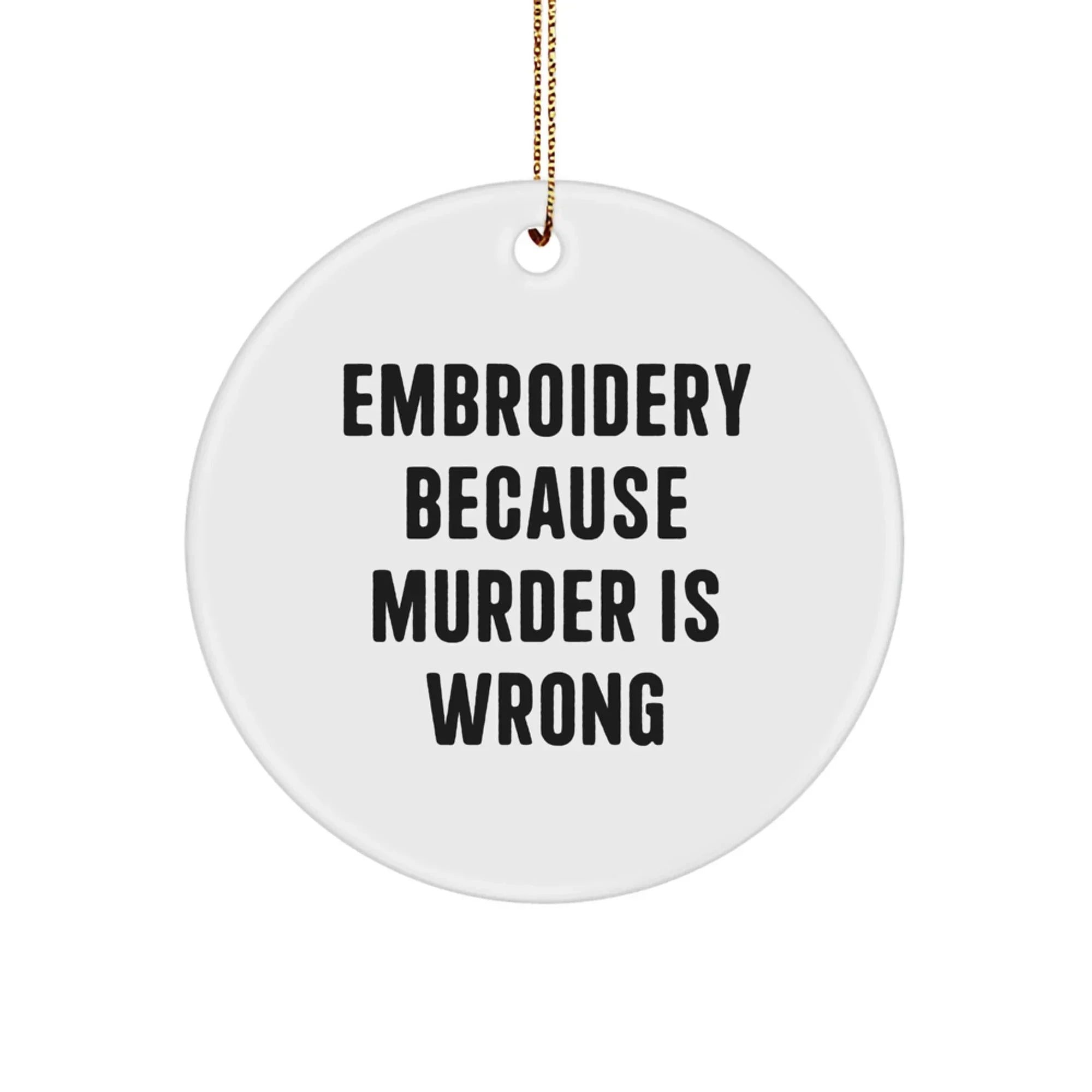 Funny Embroidery Circle Ornament Gifts from Men, Women, or Friends for Embroidery Lovers, Christmas Unique Decorations with Sublimation Printing