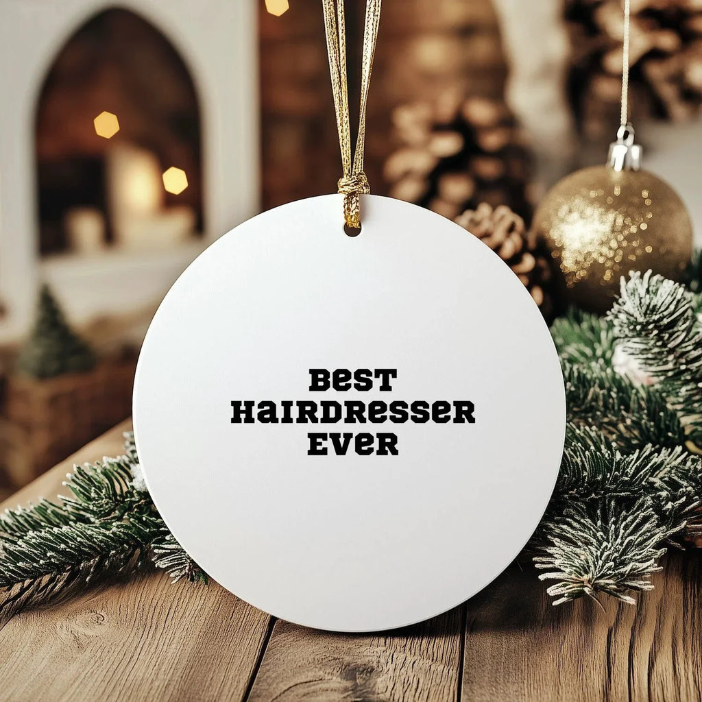 Funny Hairdresser Gifts, Best Hairdresser Ever Circle Ornament, Christmas Unique Gifts from Friends to Hairdresser