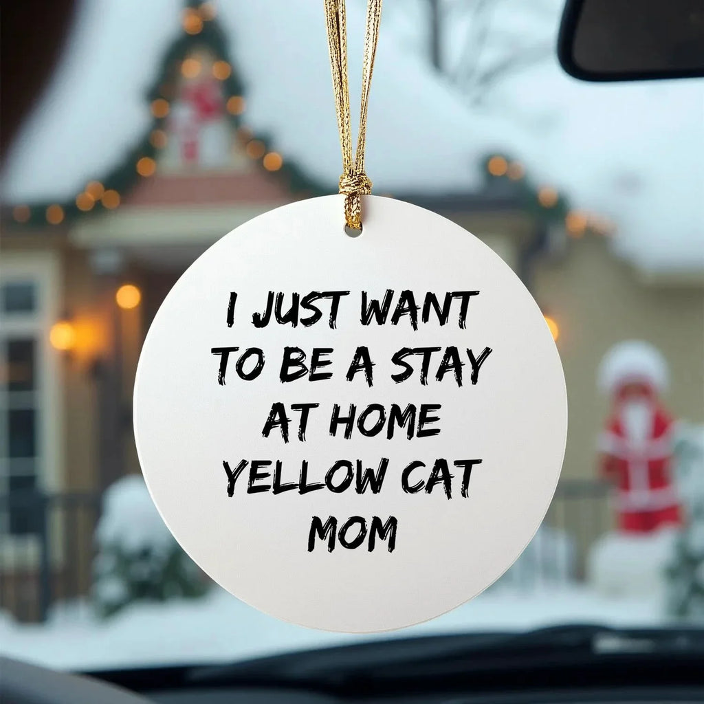 Funny Yellow Cat Mom Christmas Ornaments - I just Want to Be A Stay At Home Yellow Cat Mom