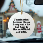 Funny Veterinarian Gifts, Circle Ornaments with Veterinarian Quote, Veterinarian. Because Classy Sassy And A Bit Bad Assy Is Not An Official Job Title.