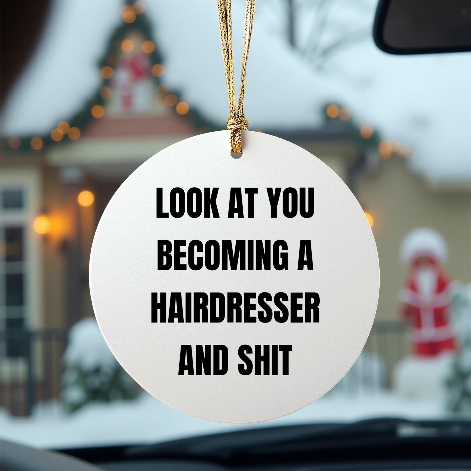 Funny Hairdresser Christmas Circle Ornament 'Look At You Becoming A Hairdresser And Shit' - Mallard Moon