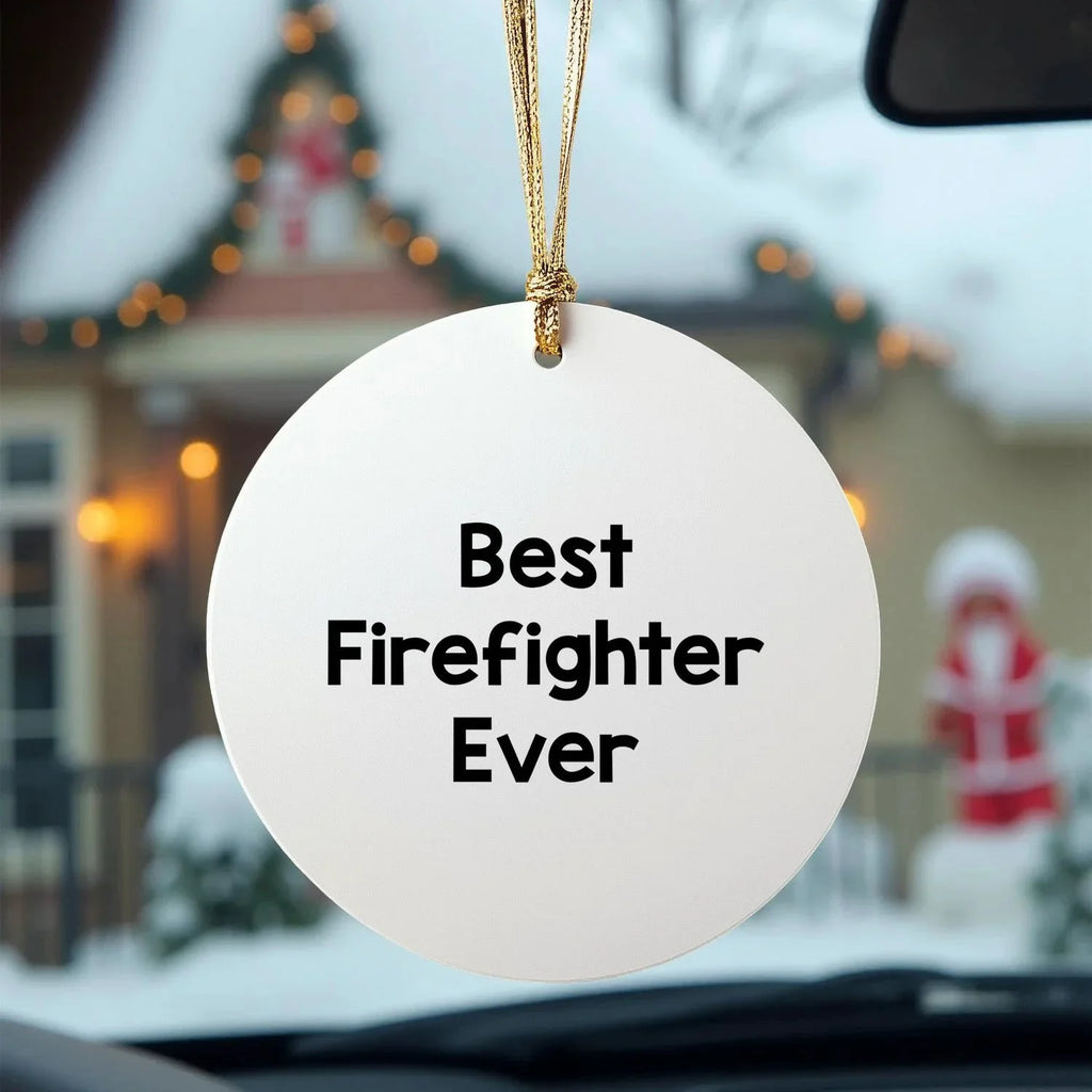 Funny Firefighter Quotes Gifts for Firefighter Men Christmas Unique Circle Ornament from Family - 'Best Firefighter Ever'