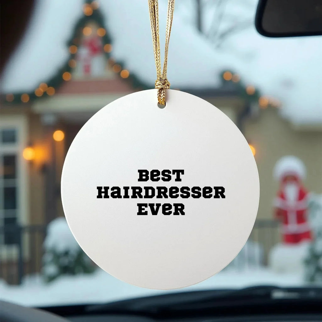 Funny Hairdresser Gifts, Best Hairdresser Ever Circle Ornament, Christmas Unique Gifts from Friends to Hairdresser