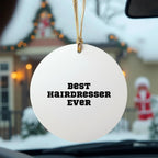 Funny Hairdresser Gifts, Best Hairdresser Ever Circle Ornament, Christmas Unique Gifts from Friends to Hairdresser