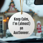 Funny Auctioneer Gifts, Keep Calm, I'm (almost) An Auctioneer. Circle Ornament for Christmas, Gifts from Friends to Family