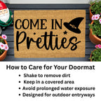 Come In Pretties Doormat – Funny Witch Halloween Outdoor Coir Mat