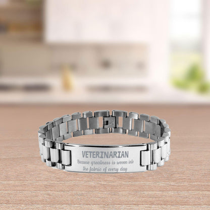 Sarcastic Veterinarian Ladder Stainless Steel Engraved Bracelet Christmas Holiday Birthday Gift, Because greatness is woven into the fabric of every day, Coworkers, Friends - Mallard Moon Gift Shop