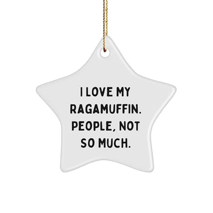 Ragamuffin Cat Star Ornament, I Love My Ragamuffin. People, Not So Much., Gifts from Men to Women, Friends, Coworkers, Family, Christmas Unique Gifts