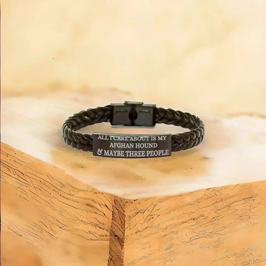 Funny Gifts for Afghan Hound Dog Lovers 'All I Care About Is My Afghan Hound And Maybe Three People' - Engraved Stainless Steel Interlaced Leather Bracelet Birthday, Christmas Gift