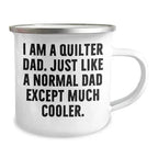 Spring Pet Products Quilter Dad Enamel Camper Mug – Funny Gift for Sewing Dads – “Much Cooler Dad” Quote