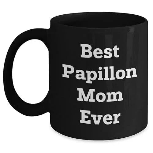 Papillon Dog Mom Unique Gifts for Best Papillon Mom Ever - Black Coffee Mug, Funny Quote, Unique Papillon Dog Lover Gift from Friends to Family