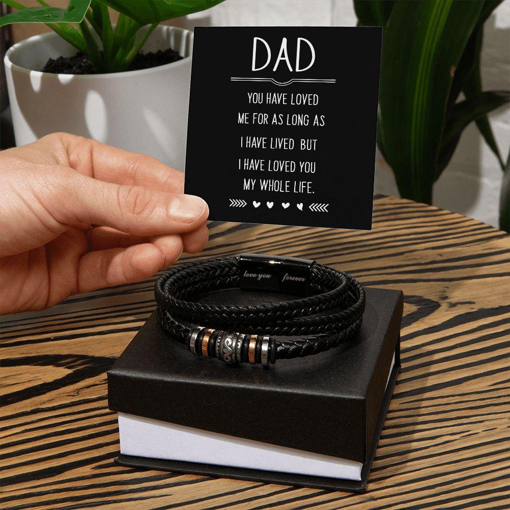 Dad I Have Loved Me You My Whole Life Mens Braided Leather Bracelet - Mallard Moon Gift Shop