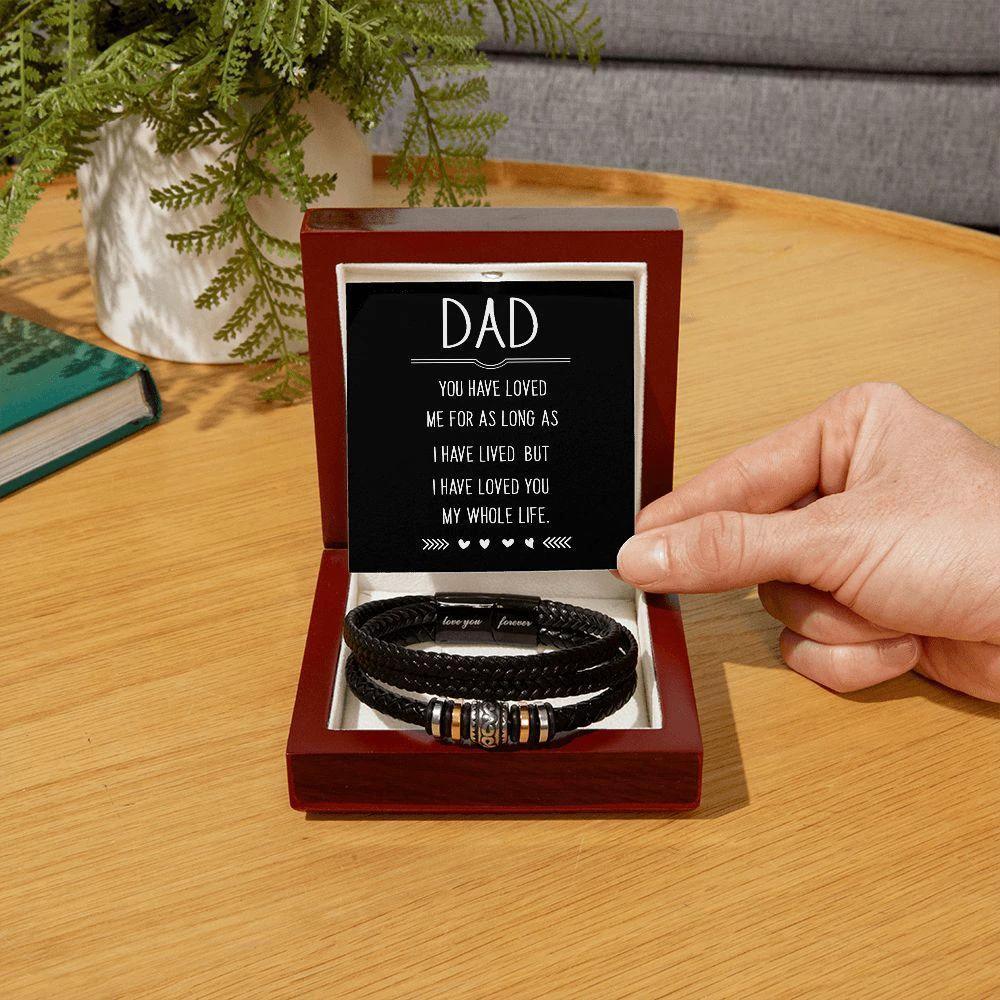 Dad I Have Loved Me You My Whole Life Mens Braided Leather Bracelet