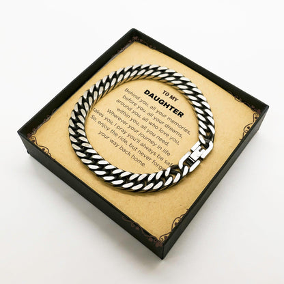 To My Daughter Inspirational Cuban Link Chain Bracelet, Birthday Christmas Graduation Unique Gifts - Behind you, all your memories, before you, all your dreams, around you, all who love you, within you, all you need - Mallard Moon Gift Shop