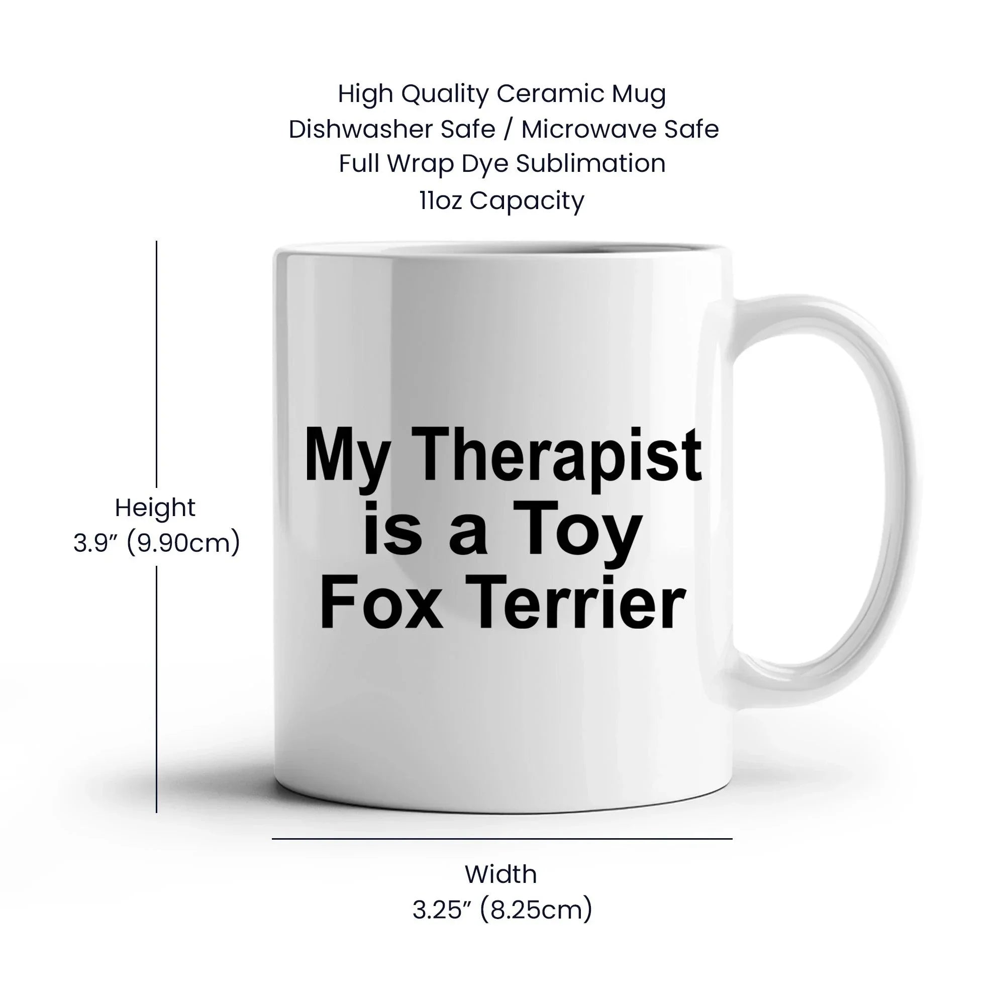 My Therapist is a Toy Fox Terrier Mug – Funny Dog Lover Coffee Cup – 11 oz or 15 oz White Ceramic Gift for Pet Parents, Dog Moms & Dads