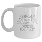 Spring Pet Products Keep Calm and Let the Correctional Officer Handle It Funny White Coffee Mug Gifts from Friends for Birthday