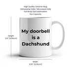 Funny Dachshund Coffee Mug - My Doorbell is a Dachshund