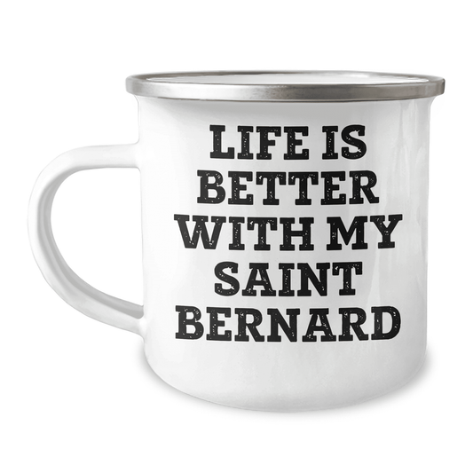 Saint Bernard Dog Lover's Funny Camping Mug Gifts - Life Is Better With My Saint Bernard - Mother's Day Unique Gift Ideas for Her from Mom or Family