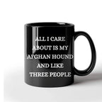 Afghan Hound Dog Lover Birthday, Christmas Gifts Black Ceramic Coffee Mug - All I Care About Is My Afghan Hound and Like Three People