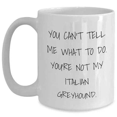 Spring Pet Products Funny Italian Greyhound Dog Lover Gifts for Christmas | Italian Greyhound Dog Mug with Inspirational Quote for Dog Owners | White Ceramic Coffee Mug