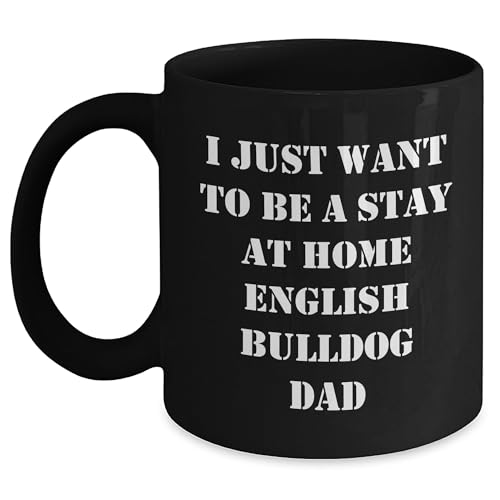 Funny English Bulldog Gifts: I Just Want To Be A Stay At Home English Bulldog Dad Black Coffee Mug for English Bulldog Lovers  Birthday Christmas Unique Gift Ideas