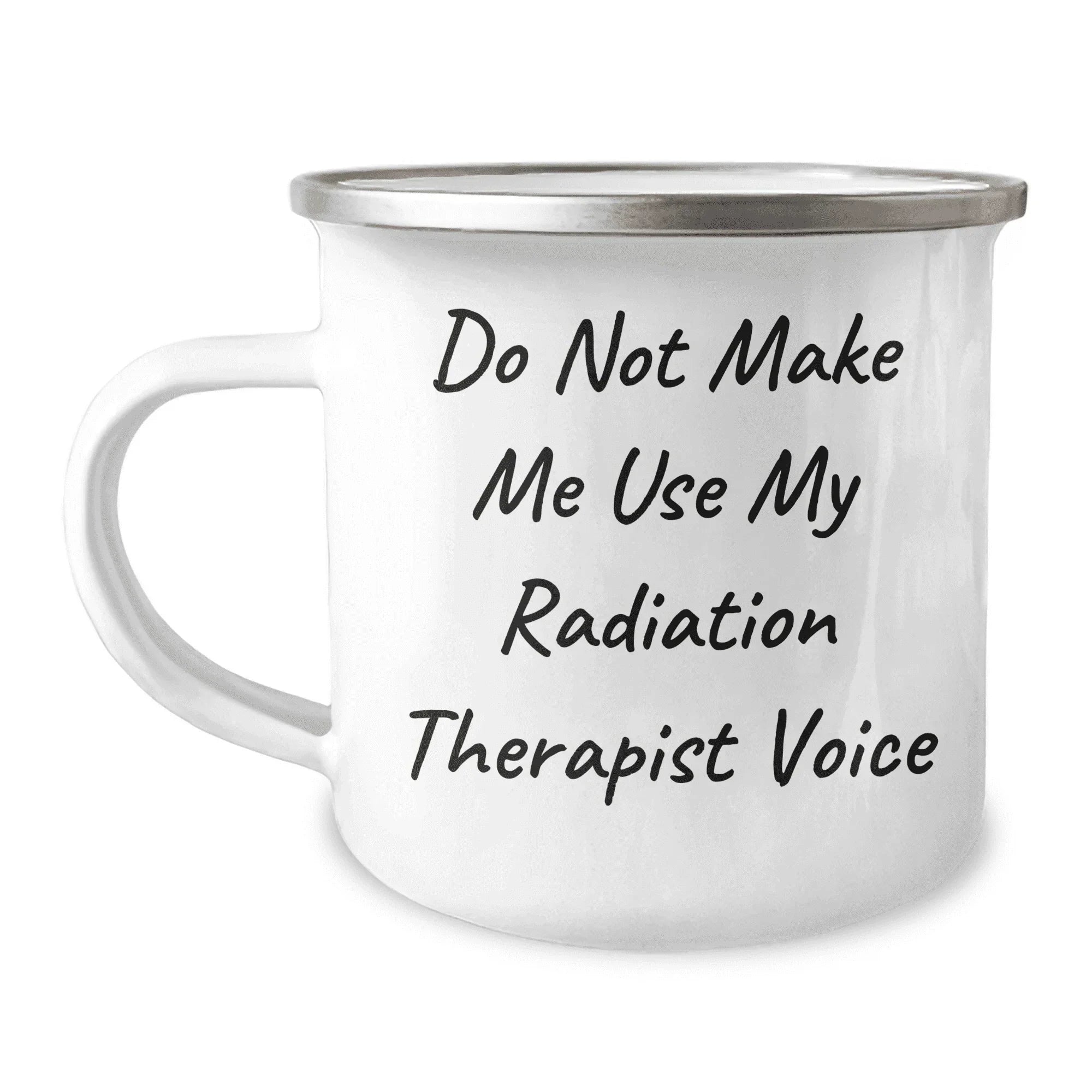 Radiation Therapist Mom Funny Gifts: Unique Do Not Make Me Use My Radiation Therapist Voice Radiation Therapist Mug for Camping, Mother's Day Unique Gifts from Husband to Wife