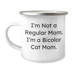 Bicolor Cat Lover Gift, 'I'm Not A Regular Mom. I'm A Bicolor Cat Mom.', Camping Mug, Stainless Steel with Enamel Finish, 12 oz Capacity