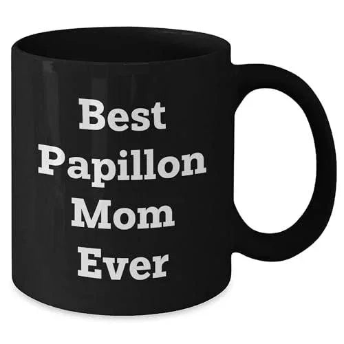 Papillon Dog Mom Unique Gifts for Best Papillon Mom Ever - Black Coffee Mug, Funny Quote, Unique Papillon Dog Lover Gift from Friends to Family