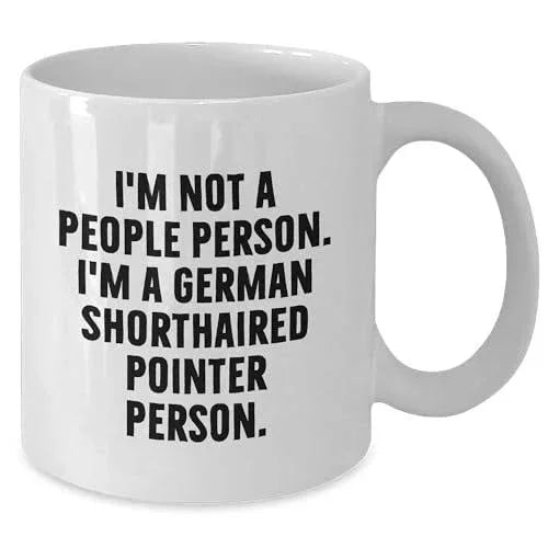 German Shorthaired Pointer Dog Gifts - I'm Not A People Person. I'm A German Shorthaired Pointer Person. Funny Quote White Coffee Mug for Christmas